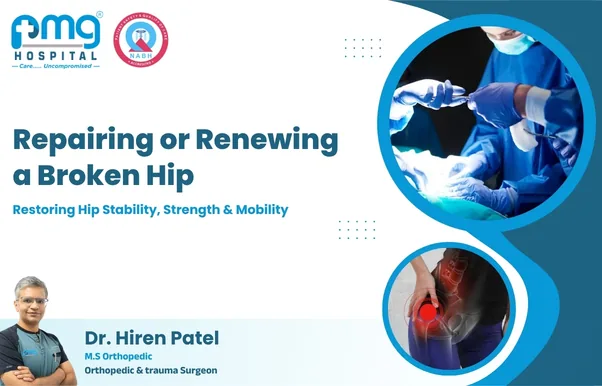 Repairing or Renewing a Broken Hip - trauma and fracture surgery by Dr. Hiren Patel at PMG Hospital, Ahmedabad